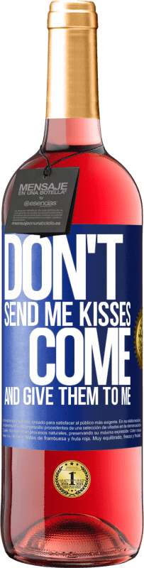 29,95 € | Rosé Wine ROSÉ Edition Don't send me kisses, you come and give them to me Blue Label. Customizable label Young wine Harvest 2023 Tempranillo