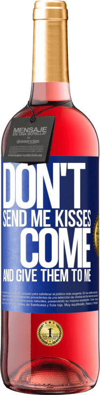 29,95 € | Rosé Wine ROSÉ Edition Don't send me kisses, you come and give them to me Blue Label. Customizable label Young wine Harvest 2024 Tempranillo