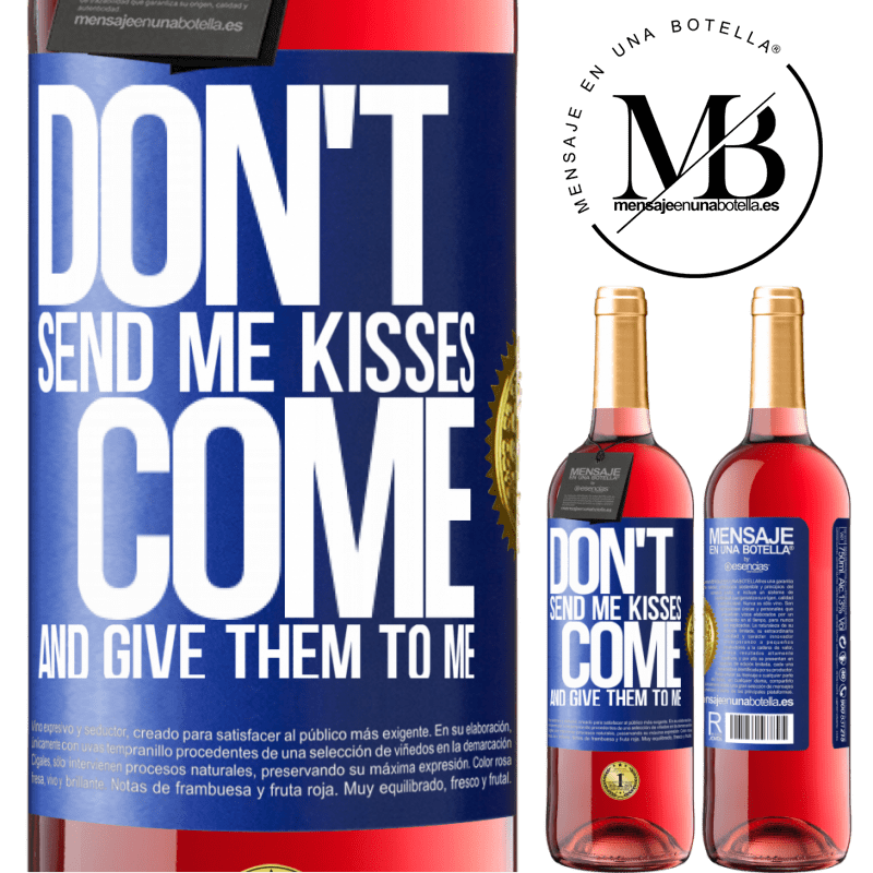 29,95 € Free Shipping | Rosé Wine ROSÉ Edition Don't send me kisses, you come and give them to me Blue Label. Customizable label Young wine Harvest 2021 Tempranillo