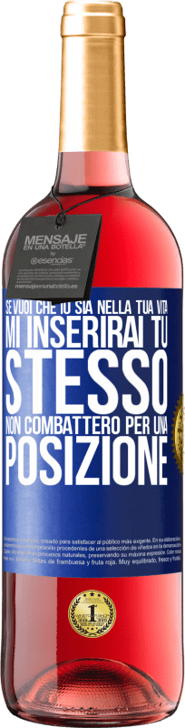 Spedizione Gratuita | Vino rosato Edizione ROSÉ Se mi ami nella tua vita, mi inserirai tu stesso. Non combatterò per una posizione Etichetta Blu. Etichetta personalizzabile Vino giovane Raccogliere 2023 Tempranillo