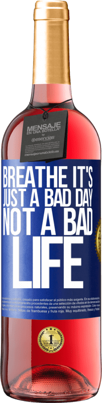29,95 € | Rosé Wine ROSÉ Edition Breathe, it's just a bad day, not a bad life Blue Label. Customizable label Young wine Harvest 2025 Tempranillo