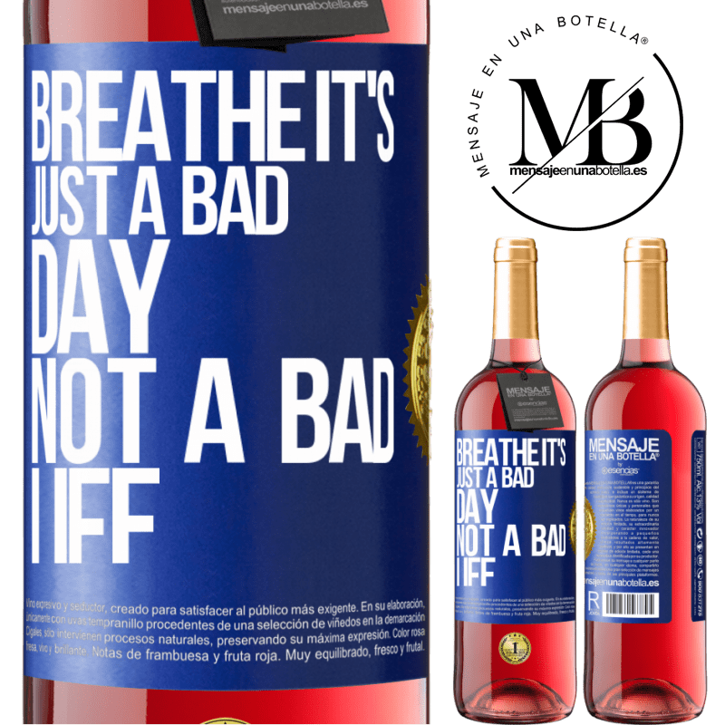 29,95 € Free Shipping | Rosé Wine ROSÉ Edition Breathe, it's just a bad day, not a bad life Blue Label. Customizable label Young wine Harvest 2022 Tempranillo