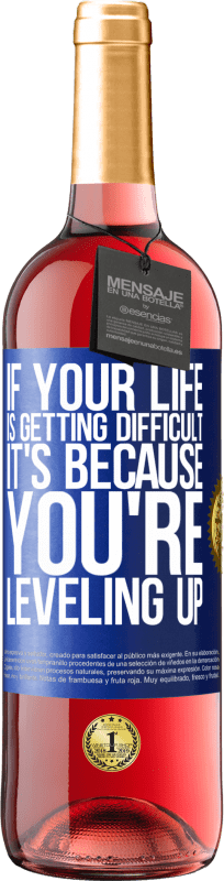 29,95 € Бесплатная доставка | Розовое вино Издание ROSÉ Если ваша жизнь становится трудной, это потому, что вы повышаете уровень Синяя метка. Настраиваемая этикетка Молодое вино Урожай 2025 Tempranillo