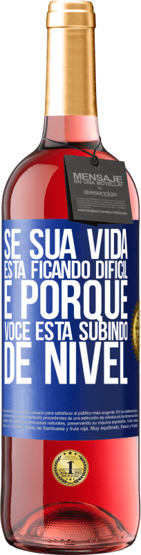 29,95 € Envio grátis | Vinho rosé Edição ROSÉ Se sua vida está ficando difícil, é porque você está subindo de nível Etiqueta Azul. Etiqueta personalizável Vinho jovem Colheita 2025 Tempranillo