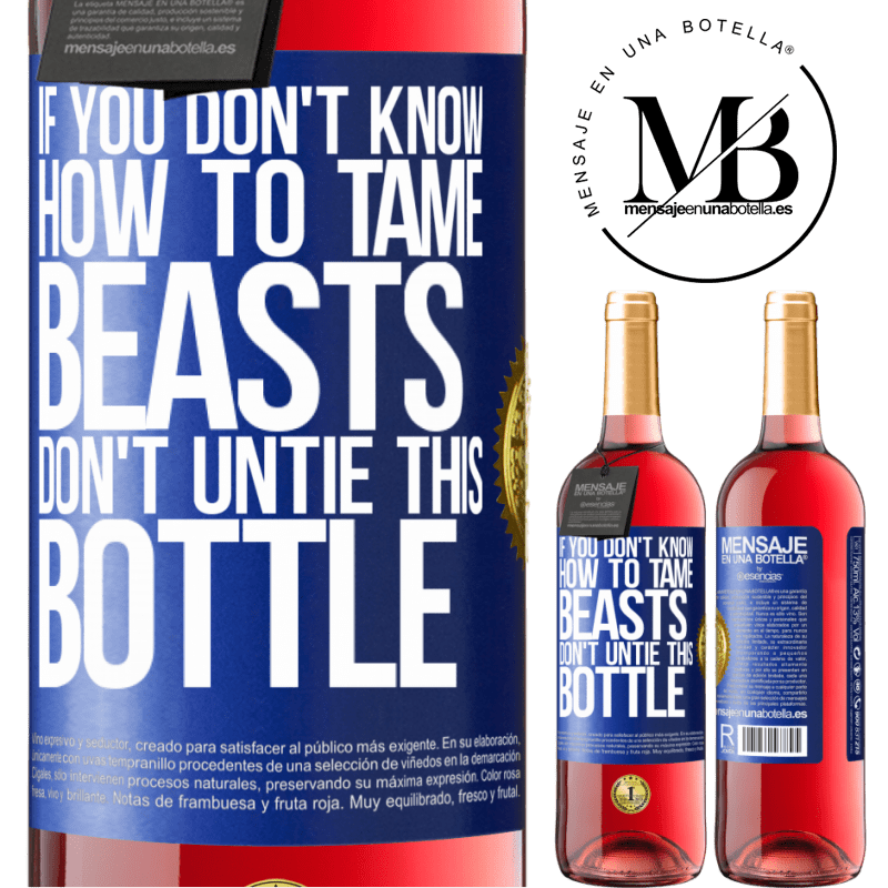 29,95 € Free Shipping | Rosé Wine ROSÉ Edition If you don't know how to tame beasts don't untie this bottle Blue Label. Customizable label Young wine Harvest 2023 Tempranillo