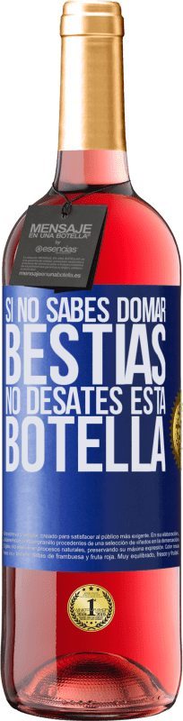 29,95 € | Vino Rosado Edición ROSÉ Si no sabes domar bestias no desates esta botella Etiqueta Azul. Etiqueta personalizable Vino joven Cosecha 2023 Tempranillo