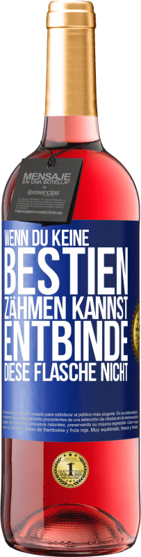 29,95 € | Roséwein ROSÉ Ausgabe Wenn du keine Bestien zähmen kannst, entbinde diese Flasche nicht Blaue Markierung. Anpassbares Etikett Junger Wein Ernte 2023 Tempranillo