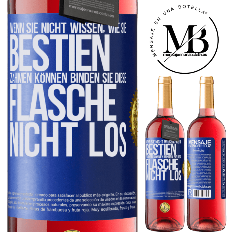 29,95 € Kostenloser Versand | Roséwein ROSÉ Ausgabe Wenn du keine Bestien zähmen kannst, entbinde diese Flasche nicht Blaue Markierung. Anpassbares Etikett Junger Wein Ernte 2023 Tempranillo