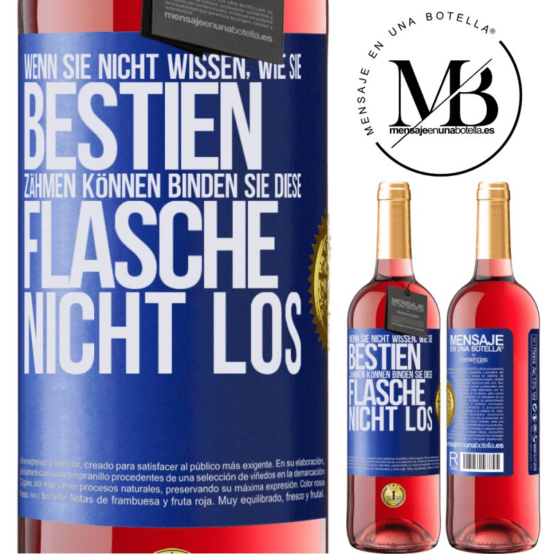 29,95 € Kostenloser Versand | Roséwein ROSÉ Ausgabe Wenn du keine Bestien zähmen kannst, entbinde diese Flasche nicht Blaue Markierung. Anpassbares Etikett Junger Wein Ernte 2025 Tempranillo