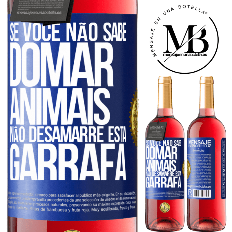 29,95 € Envio grátis | Vinho rosé Edição ROSÉ Se você não sabe domar animais, não desamarre esta garrafa Etiqueta Azul. Etiqueta personalizável Vinho jovem Colheita 2023 Tempranillo