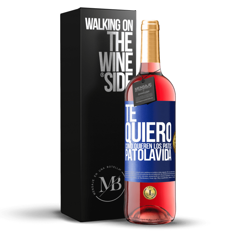 24,95 € Free Shipping | Rosé Wine ROSÉ Edition TE QUIERO, como quieren los patos. PATOLAVIDA Blue Label. Customizable label Young wine Harvest 2021 Tempranillo