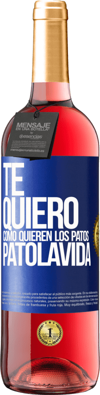 29,95 € | Vino Rosado Edición ROSÉ TE QUIERO, como quieren los patos. PATOLAVIDA Etiqueta Azul. Etiqueta personalizable Vino joven Cosecha 2025 Tempranillo