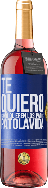 29,95 € | Roséwein ROSÉ Ausgabe TE QUIERO, como quieren los patos. PATOLAVIDA Blaue Markierung. Anpassbares Etikett Junger Wein Ernte 2024 Tempranillo