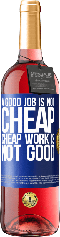 29,95 € Free Shipping | Rosé Wine ROSÉ Edition A good job is not cheap. Cheap work is not good Blue Label. Customizable label Young wine Harvest 2025 Tempranillo
