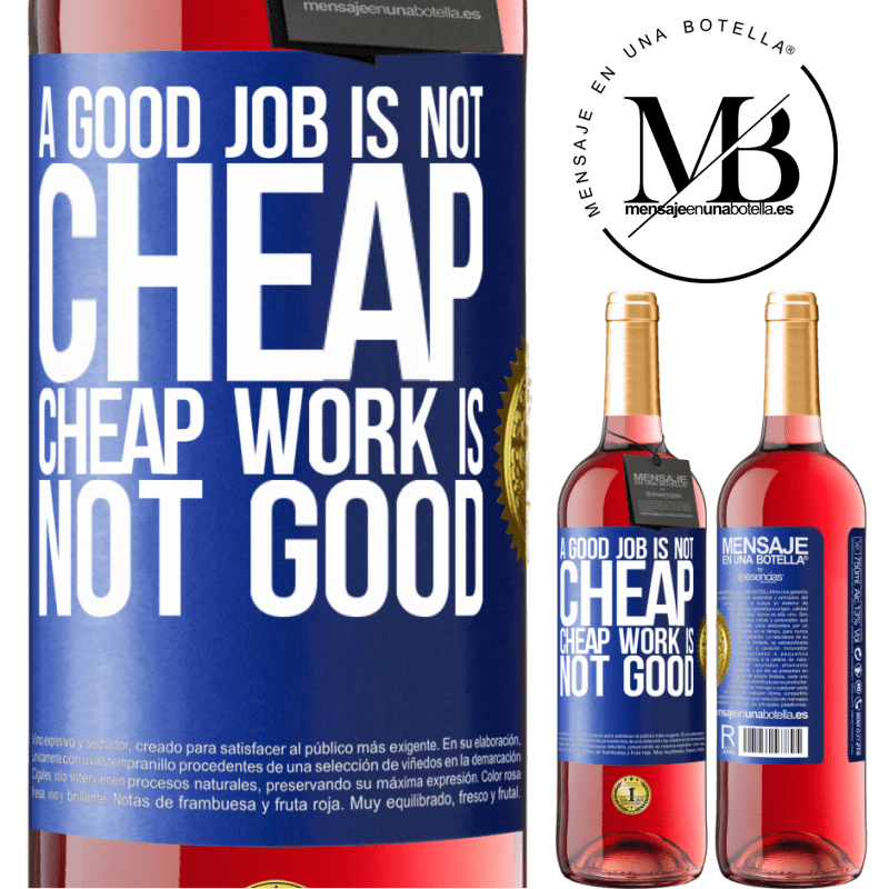 24,95 € Free Shipping | Rosé Wine ROSÉ Edition A good job is not cheap. Cheap work is not good Blue Label. Customizable label Young wine Harvest 2021 Tempranillo