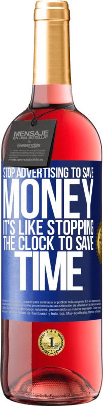 «お金を節約するために広告を停止します。時間を節約するために時計を停止するようなものです» ROSÉエディション