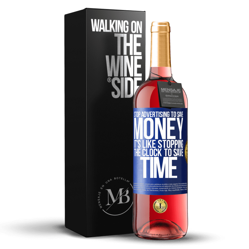 29,95 € Free Shipping | Rosé Wine ROSÉ Edition Stop advertising to save money, it's like stopping the clock to save time Blue Label. Customizable label Young wine Harvest 2024 Tempranillo