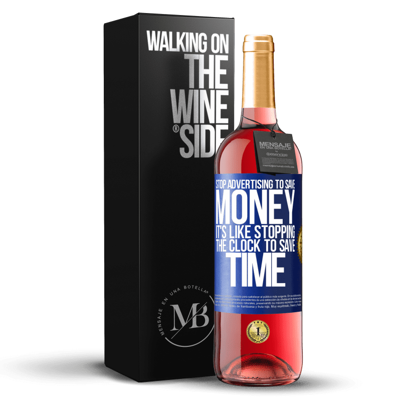 29,95 € Бесплатная доставка | Розовое вино Издание ROSÉ Прекратить рекламу, чтобы сэкономить деньги, это все равно что остановить часы, чтобы сэкономить время Синяя метка. Настраиваемая этикетка Молодое вино Урожай 2023 Tempranillo