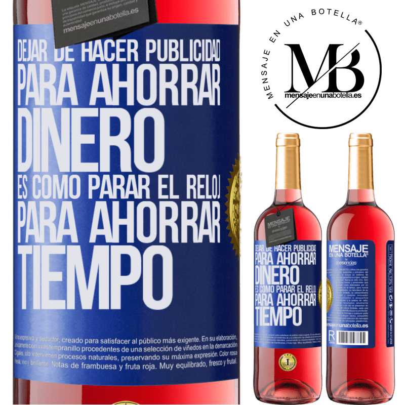 29,95 € Envío gratis | Vino Rosado Edición ROSÉ Dejar de hacer publicidad para ahorrar dinero, es como parar el reloj para ahorrar tiempo Etiqueta Azul. Etiqueta personalizable Vino joven Cosecha 2025 Tempranillo