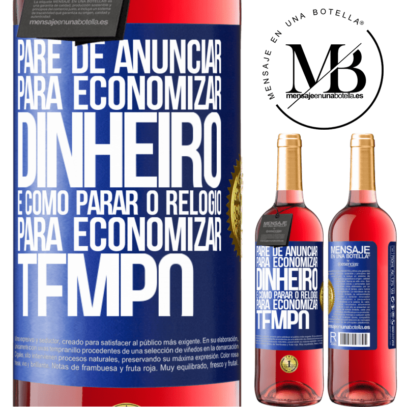 29,95 € Envio grátis | Vinho rosé Edição ROSÉ Pare de anunciar para economizar dinheiro, é como parar o relógio para economizar tempo Etiqueta Azul. Etiqueta personalizável Vinho jovem Colheita 2023 Tempranillo