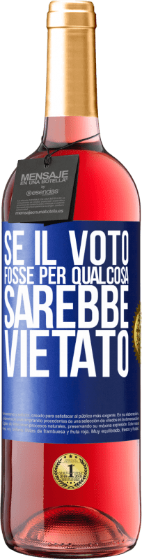 29,95 € Spedizione Gratuita | Vino rosato Edizione ROSÉ Se il voto fosse per qualcosa sarebbe vietato Etichetta Blu. Etichetta personalizzabile Vino giovane Raccogliere 2025 Tempranillo