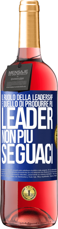 29,95 € Spedizione Gratuita | Vino rosato Edizione ROSÉ Il ruolo della leadership è quello di produrre più leader, non più seguaci Etichetta Blu. Etichetta personalizzabile Vino giovane Raccogliere 2024 Tempranillo