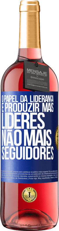 29,95 € | Vinho rosé Edição ROSÉ O papel da liderança é produzir mais líderes, não mais seguidores Etiqueta Azul. Etiqueta personalizável Vinho jovem Colheita 2024 Tempranillo