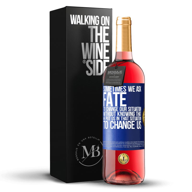 29,95 € Free Shipping | Rosé Wine ROSÉ Edition Sometimes we ask fate to change our situation without knowing that he put us in that situation, to change us Blue Label. Customizable label Young wine Harvest 2023 Tempranillo