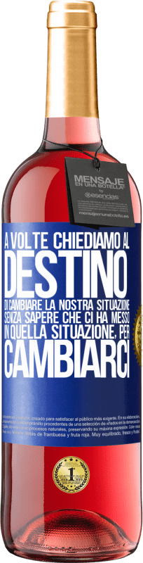 29,95 € | Vino rosato Edizione ROSÉ A volte chiediamo al destino di cambiare la nostra situazione senza sapere che ci ha messo in quella situazione, per Etichetta Blu. Etichetta personalizzabile Vino giovane Raccogliere 2024 Tempranillo