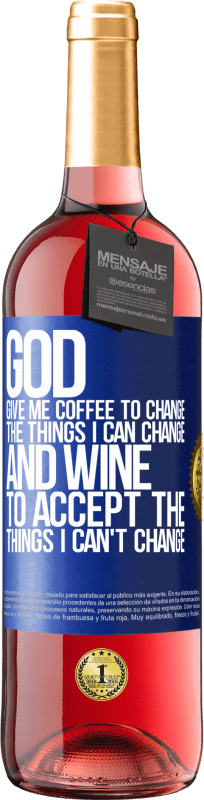 29,95 € | Rosé Wine ROSÉ Edition God, give me coffee to change the things I can change, and he came to accept the things I can't change Blue Label. Customizable label Young wine Harvest 2025 Tempranillo