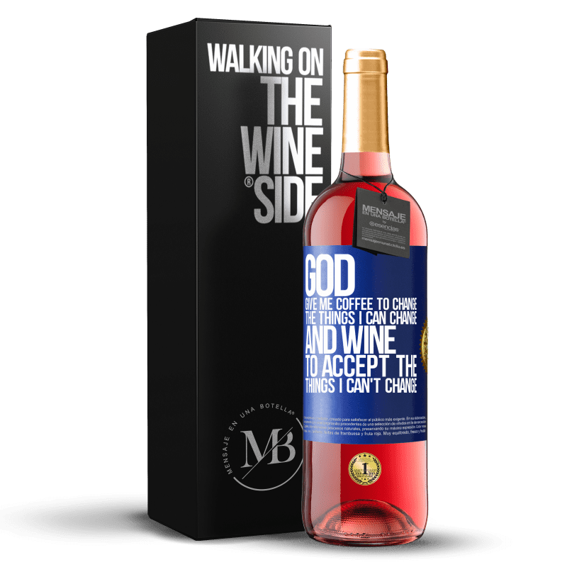 24,95 € Free Shipping | Rosé Wine ROSÉ Edition God, give me coffee to change the things I can change, and he came to accept the things I can't change Blue Label. Customizable label Young wine Harvest 2021 Tempranillo