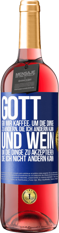 29,95 € | Roséwein ROSÉ Ausgabe Gott, gib mir Kaffee, um die Dinge zu ändern, die ich ändern kann und Wein, um die Dinge zu akzeptieren, die ich nicht ändern ka Blaue Markierung. Anpassbares Etikett Junger Wein Ernte 2025 Tempranillo