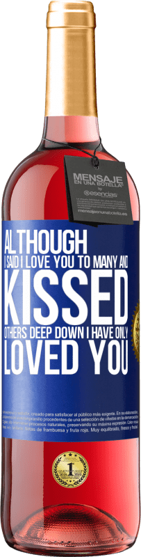29,95 € | Rosé Wine ROSÉ Edition Although I said I love you to many and kissed others, deep down I have only loved you Blue Label. Customizable label Young wine Harvest 2023 Tempranillo