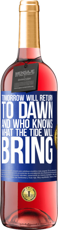 29,95 € | Rosé Wine ROSÉ Edition Tomorrow will return to dawn and who knows what the tide will bring Blue Label. Customizable label Young wine Harvest 2024 Tempranillo