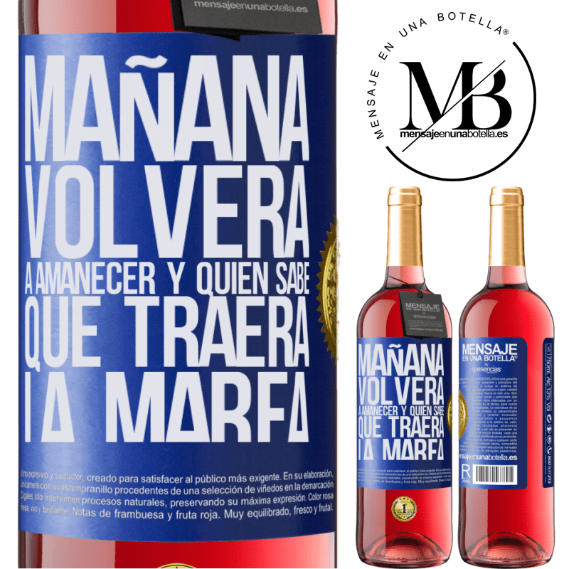 29,95 € Envío gratis | Vino Rosado Edición ROSÉ Mañana volverá a amanecer y quién sabe qué traerá la marea Etiqueta Azul. Etiqueta personalizable Vino joven Cosecha 2023 Tempranillo