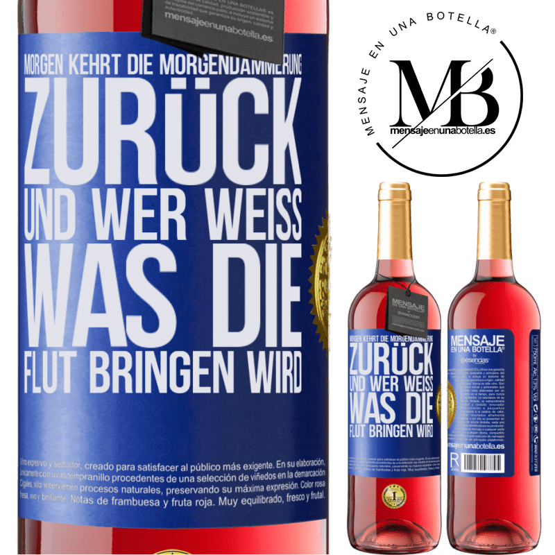 29,95 € Kostenloser Versand | Roséwein ROSÉ Ausgabe Morgen kehrt die Morgendämmerung zurück und wer weiß .was die Flut bringen wird Blaue Markierung. Anpassbares Etikett Junger Wein Ernte 2023 Tempranillo