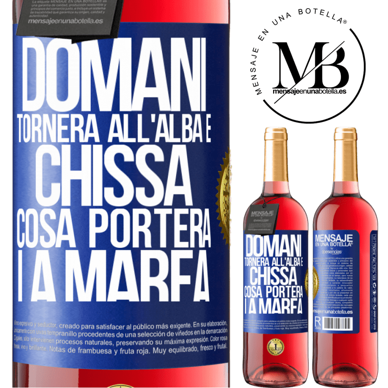 29,95 € Spedizione Gratuita | Vino rosato Edizione ROSÉ Domani tornerà all'alba e chissà cosa porterà la marea Etichetta Blu. Etichetta personalizzabile Vino giovane Raccogliere 2023 Tempranillo