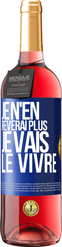 29,95 € | Vin rosé Édition ROSÉ Je n'en rêverai plus. Je vais le vivre Étiquette Bleue. Étiquette personnalisable Vin jeune Récolte 2023 Tempranillo