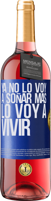 29,95 € | Vino Rosado Edición ROSÉ Ya no lo voy a soñar más. Lo voy a vivir Etiqueta Azul. Etiqueta personalizable Vino joven Cosecha 2025 Tempranillo