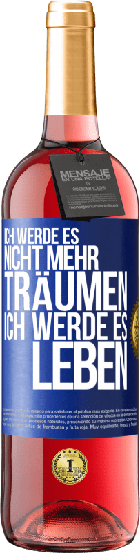 29,95 € | Roséwein ROSÉ Ausgabe Ich werde es nicht mehr träumen. Ich werde es leben Blaue Markierung. Anpassbares Etikett Junger Wein Ernte 2024 Tempranillo