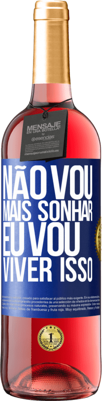 29,95 € | Vinho rosé Edição ROSÉ Não vou mais sonhar. Eu vou viver isso Etiqueta Azul. Etiqueta personalizável Vinho jovem Colheita 2024 Tempranillo