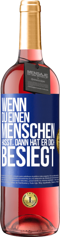 29,95 € Kostenloser Versand | Roséwein ROSÉ Ausgabe Wenn du einen Menschen hasst, dann hat er dich besiegt Blaue Markierung. Anpassbares Etikett Junger Wein Ernte 2025 Tempranillo