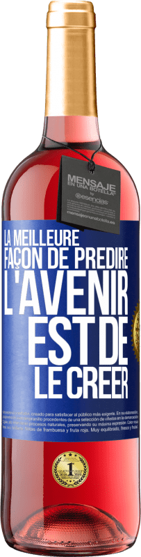 «La meilleure façon de prédire l'avenir est de le créer» Édition ROSÉ