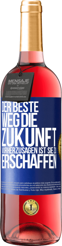 29,95 € | Roséwein ROSÉ Ausgabe Der beste Weg, die Zukunft vorherzusagen ist, sie zu erschaffen Blaue Markierung. Anpassbares Etikett Junger Wein Ernte 2023 Tempranillo