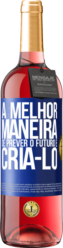 29,95 € | Vinho rosé Edição ROSÉ A melhor maneira de prever o futuro é criá-lo Etiqueta Azul. Etiqueta personalizável Vinho jovem Colheita 2024 Tempranillo