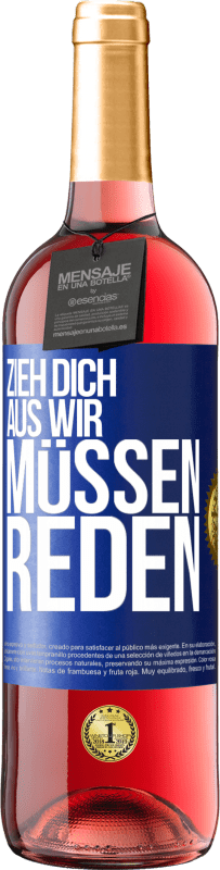 29,95 € Kostenloser Versand | Roséwein ROSÉ Ausgabe Zieh dich aus, wir müssen reden Blaue Markierung. Anpassbares Etikett Junger Wein Ernte 2023 Tempranillo