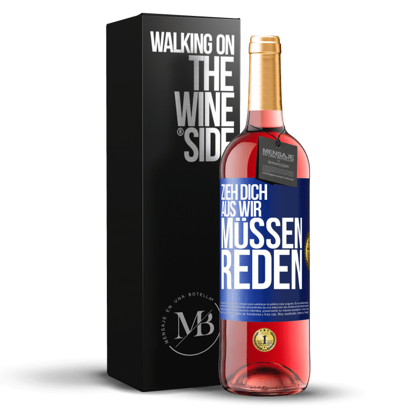 29,95 € Kostenloser Versand | Roséwein ROSÉ Ausgabe Zieh dich aus, wir müssen reden Blaue Markierung. Anpassbares Etikett Junger Wein Ernte 2024 Tempranillo