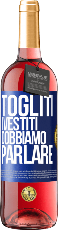 29,95 € | Vino rosato Edizione ROSÉ Togliti i vestiti, dobbiamo parlare Etichetta Blu. Etichetta personalizzabile Vino giovane Raccogliere 2025 Tempranillo