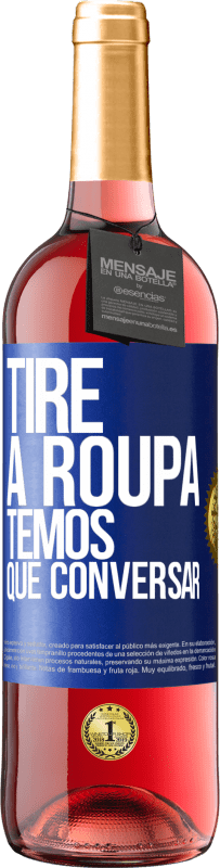 29,95 € | Vinho rosé Edição ROSÉ Tire a roupa, temos que conversar Etiqueta Azul. Etiqueta personalizável Vinho jovem Colheita 2025 Tempranillo