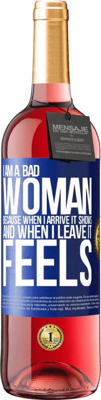 29,95 € Free Shipping | Rosé Wine ROSÉ Edition I am a bad woman, because when I arrive it shows, and when I leave it feels Blue Label. Customizable label Young wine Harvest 2025 Tempranillo